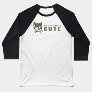 Purr if you think I am cute Baseball T-Shirt